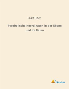 Parabolische Koordinaten in der Ebene und im Raum - Baer, Karl