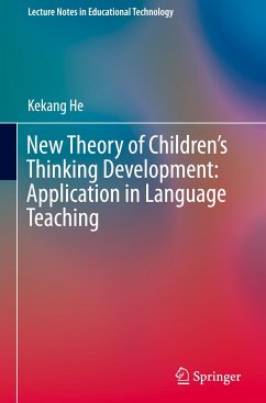 New Theory of Children¿s Thinking Development: Application in Language Teaching - He, Kekang
