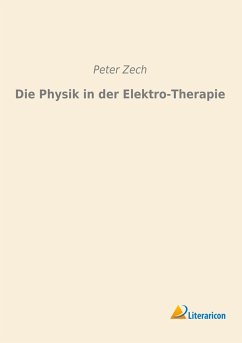 Die Physik in der Elektro-Therapie - Zech, Peter