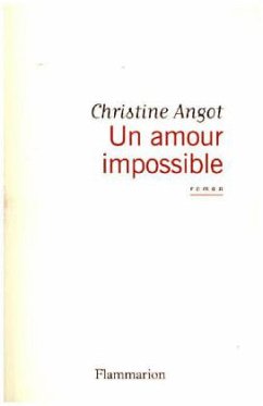 Un amour impossible - Angot, Christine