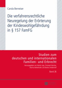 Die verfahrensrechtliche Neuregelung der Erörterung der Kindeswohlgefährdung in 157 FamFG - Berneiser, Carola