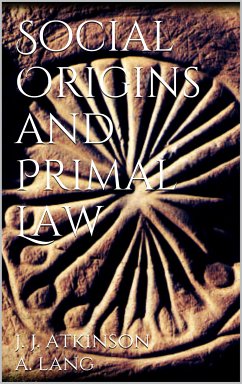 Social Origins and Primal Law (eBook, ePUB) - Jasper Atkinson, James; Lang, Andrew