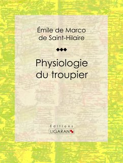 Physiologie du troupier (eBook, ePUB) - Marco de Saint-Hilaire, Émile; Ligaran