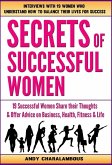 Secrets Of Successful Women - 19 Women Share Their Thoughts On Business, Health, Fitness & Life (eBook, ePUB)