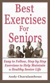 The Best Exercises For Seniors - Step By Step Exercises To Help Maintain A Healthy Senior Life (Fit Expert Series) (eBook, ePUB)