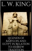 Legends of Babylon and Egypt in Relation to Hebrew Tradition (eBook, ePUB)