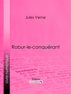 Robur-le-conquérant (eBook, ePUB) - Ligaran; Verne, Jules