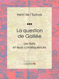 La question de Galilée (eBook, ePUB) - Ligaran; de L'Épinois, Henri