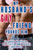 My Husband's Gay Friend Pounds Him (Cuckquean Humiliation, Gay First Time MMF Cuckold) (eBook, ePUB) My Husband's Gay Friend Pounds Him (Cuckquean Humiliation, Gay First Time MMF Cuckold) (eBook, ePUB)