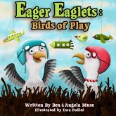 Eager Eaglets: Birds of Play (eBook, ePUB) Eager Eaglets: Birds of Play (eBook, ePUB)
