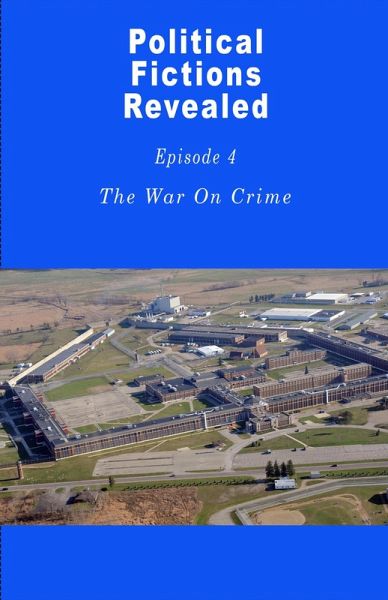 War On Crime (Political Fictions Revealed, #5) (eBook, ePUB) War On Crime (Political Fictions Revealed, #5) (eBook, ePUB)