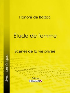 Etude de femme (eBook, ePUB) - Ligaran; de Balzac, Honoré