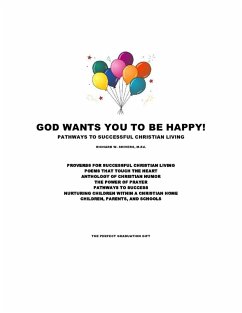 God Wants You To Be Happy! - Pathways to Successful Christian Living (eBook, ePUB) - Shivers, Richard W.