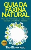 Guia da faxina natural - Mais de 70 dicas para limpar sua casa de uma forma natural! (eBook, ePUB)