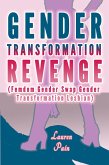 Gender Transformation Revenge (Femdom Gender Swap Gender Transformation Lesbian) (eBook, ePUB) Gender Transformation Revenge (Femdom Gender Swap Gender Transformation Lesbian) (eBook, ePUB)