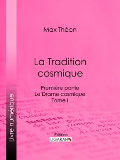La Tradition cosmique (eBook, ePUB) - Théon, Max; Ligaran