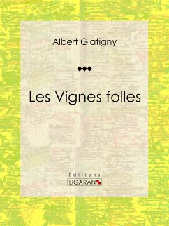 Les Vignes folles (eBook, ePUB) - Ligaran; Glatigny, Albert