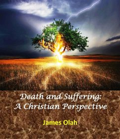 Death and Suffering: A Christian Perspective (Facing the difficulties of life, #1) (eBook, ePUB) - Olah, James
