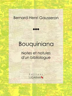 Bouquiniana (eBook, ePUB) - Ligaran; Gausseron, Bernard-Henri