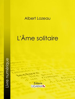 Âme solitaire (eBook, ePUB) - Lozeau, Albert; Ligaran