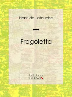 Fragoletta (eBook, ePUB) - Ligaran; de Latouche, Henri