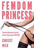 Femdom Princess (Female Dominated Society, Female Supremacy CFNM CBT) (eBook, ePUB)