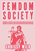 Femdom Society (3 Female Domination Erotica Stories) (eBook, ePUB)
