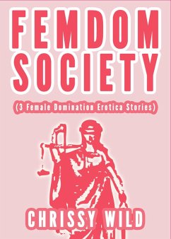 Cover Femdom Society (3 Female Domination Erotica Stories) (eBook, ePUB)