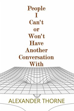 People I Can't or Won't Have Another Conversation With (eBook, ePUB) - Thorne, Alexander