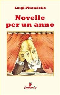 Novelle per un anno - edizione completa 302 novelle (eBook, ePUB) - Pirandello, Luigi