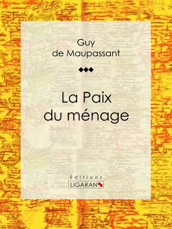 La Paix du ménage (eBook, ePUB) - Ligaran; de Maupassant, Guy
