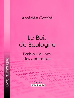 Le Bois de Boulogne (eBook, ePUB) - Ligaran; Gratiot, Amédée