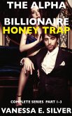 The Alpha Billionaire Honey Trap: Complete Series Part 1 to 3 (eBook, ePUB) The Alpha Billionaire Honey Trap: Complete Series Part 1 to 3 (eBook, ePUB)