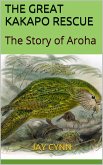The Great Kakapo Rescue - The Story Of Aroha (eBook, ePUB)