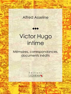 Victor Hugo intime (eBook, ePUB) - Ligaran; Asseline, Alfred