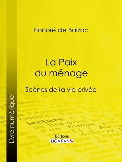 La Paix du ménage (eBook, ePUB) - Ligaran; de Balzac, Honoré