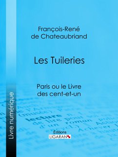 Les Tuileries (eBook, ePUB) - de Chateaubriand, François-René; Ligaran