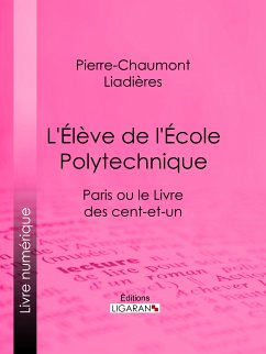 L'Élève de l'École polytechnique (eBook, ePUB) - Liadières, Pierre-Chaumont; Ligaran