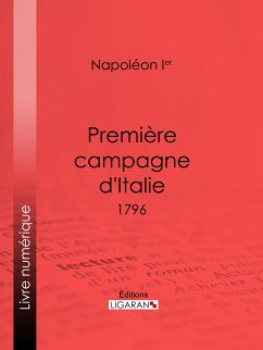 Première campagne d'Italie (eBook, ePUB) - Napoléon Ier; Ligaran