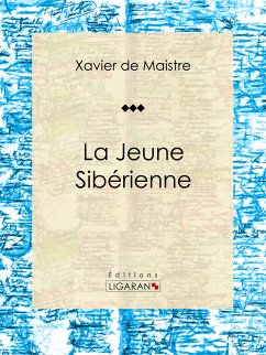 La Jeune Sibérienne (eBook, ePUB) - Ligaran; de Maistre, Xavier