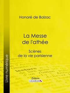 La Messe de l'athée (eBook, ePUB) - de Balzac, Honoré; Ligaran