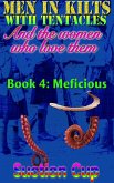 Men In Kilts With Tentacles and The Women Who Love Them - Book 4: Meficious (eBook, ePUB)