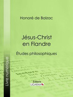 Jésus-Christ en Flandre (eBook, ePUB) - Ligaran; de Balzac, Honoré