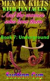 Men In Kilts With Tentacles and The Women Who Love Them - Book 7: Underground (eBook, ePUB)