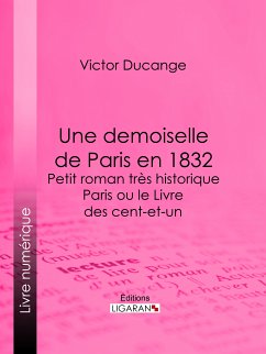 Une demoiselle de Paris en 1832 - Petit roman très historique (eBook, ePUB) - Ducange, Victor; Ligaran