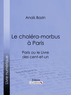 Le choléra-morbus à Paris (eBook, ePUB) - Ligaran; Bazin, Anaïs