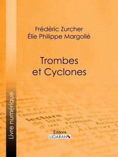 Trombes et cyclones (eBook, ePUB) - Zurcher, Frédéric; Philippe Margollé, Élie; Ligaran