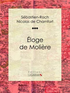 Éloge de Molière (eBook, ePUB) - Nicolas de Chamfort, Sébastien-Roch; René Auguis, Pierre