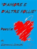 "D'amore e d'altre follie" - Poesie (eBook, ePUB) "D'amore e d'altre follie" - Poesie (eBook, ePUB)