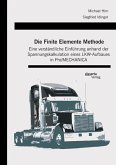 Die Finite Elemente Methode: Eine verständliche Einführung anhand der Spannungskalkulation eines LKW-Aufbaues in Pro/MECHANICA